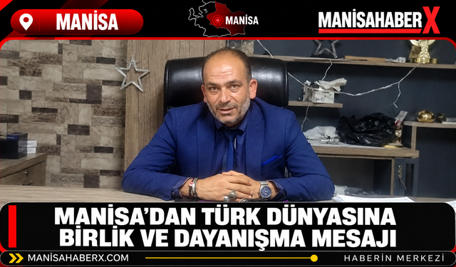 Manisa’dan Türk Dünyasına Birlik ve Dayanışma Mesajı