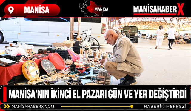 Manisa’nın İkinci El Pazarı Gün ve Yer Değiştirdi