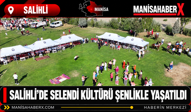 Salihli’de Selendi Kültürü Şenlikle Yaşatıldı