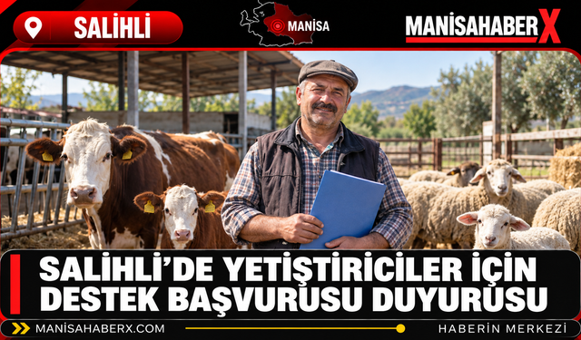 Salihli’de Yetiştiriciler İçin Destek Başvurusu Duyurusu