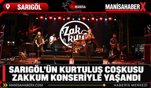 Sarıgöl’ün Kurtuluş Coşkusu Zakkum Konseriyle Yaşandı