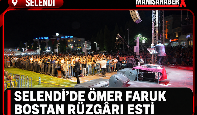 Selendi’de Ömer Faruk Bostan Rüzgârı Esti