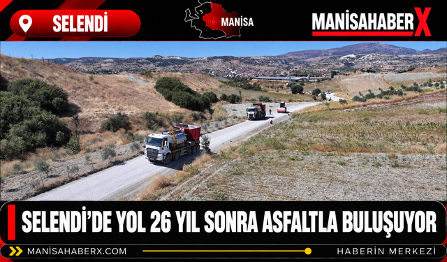 Selendi’de Yol 26 Yıl Sonra Asfaltla Buluşuyor