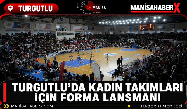 Turgutlu’da Kadın Takımları İçin Forma Lansmanı