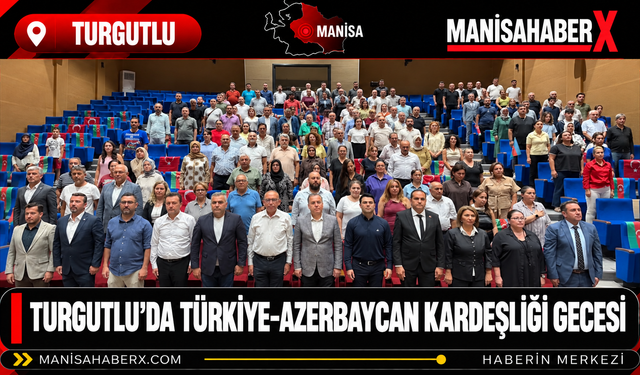 Turgutlu’da Türkiye-Azerbaycan Kardeşliği Gecesi