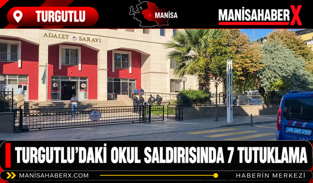 Turgutlu’daki Okul Saldırısında 7 Tutuklama