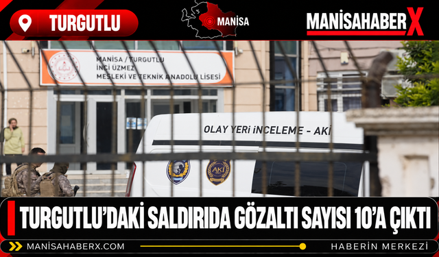 Turgutlu’daki Saldırıda Gözaltı Sayısı 10’a Çıktı