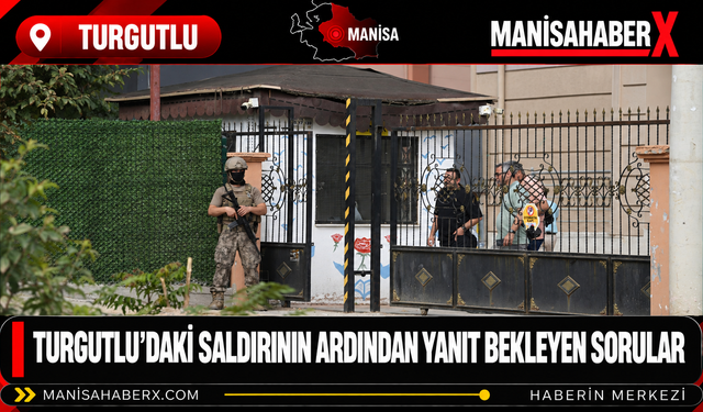 Turgutlu’daki Saldırının Ardından Yanıt Bekleyen Sorular