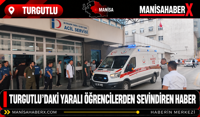 Turgutlu’daki Yaralı Öğrencilerden Sevindiren Haber