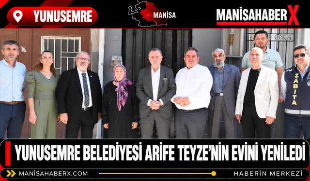Yunusemre Belediyesi Arife Teyze’nin Evini Yeniledi
