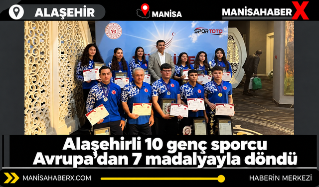 Alaşehirli 10 genç sporcu Avrupa’dan 7 madalyayla döndü