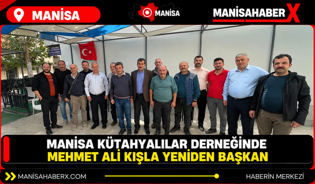 Manisa Kütahyalılar Derneğinde Mehmet Ali Kışla yeniden başkan