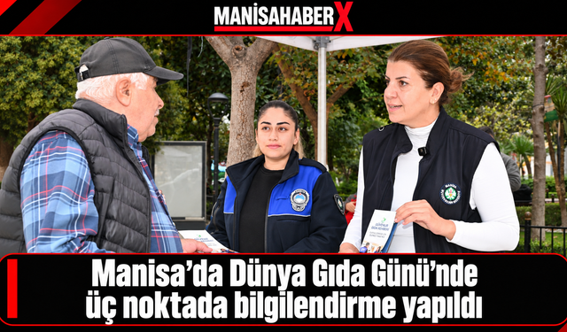 Manisa’da Dünya Gıda Günü’nde üç noktada bilgilendirme yapıldı