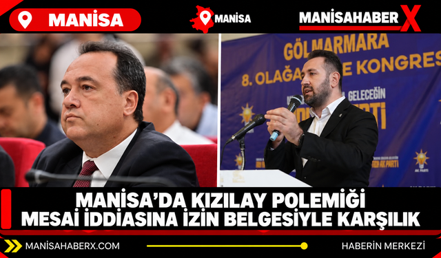 Manisa’da Kızılay polemiği Mesai iddiasına izin belgesiyle karşılık