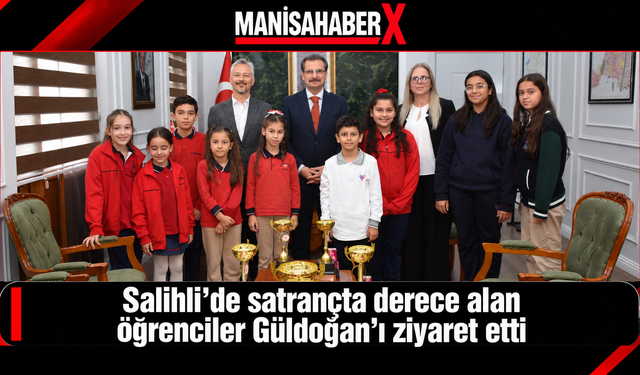 Salihli’de satrançta derece alan öğrenciler Güldoğan’ı ziyaret etti