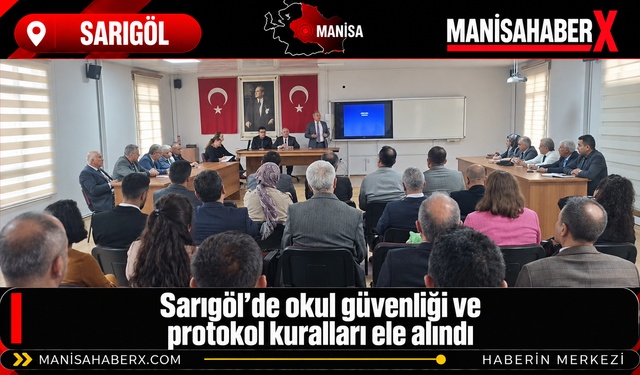 Sarıgöl’de okul güvenliği ve protokol kuralları ele alındı