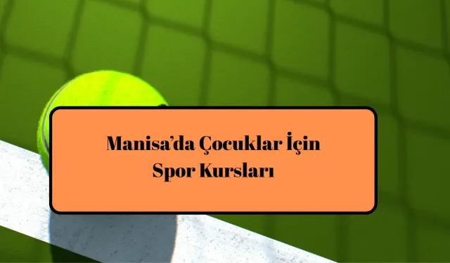 Manisa’da Çocuklar İçin Spor Kursları