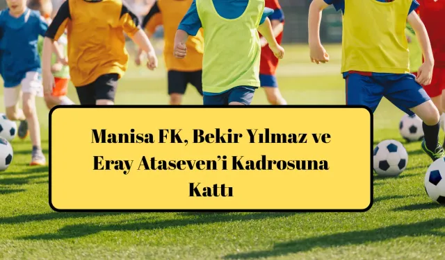 Manisa FK, Bekir Yılmaz ve Eray Ataseven’i Kadrosuna Kattı