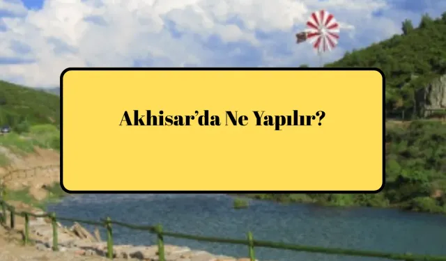 Akhisar’da Ne Yapılır?