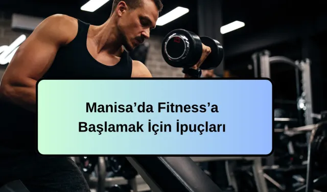 Manisa’da Fitness’a Başlamak İçin İpuçları