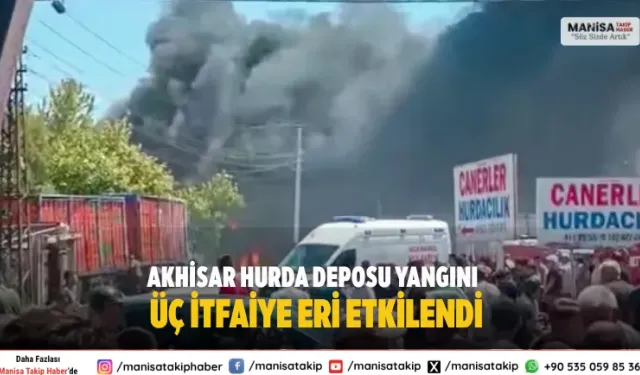 Akhisar Hurda Deposu Yangını Üç İtfaiye Eri Etkilendi