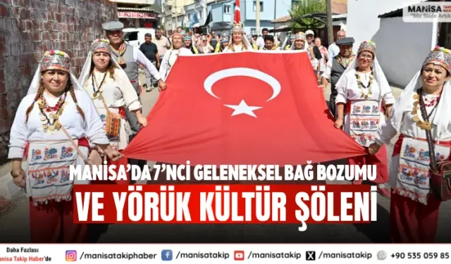 Manisa’da 7’nci Geleneksel Bağ Bozumu ve Yörük Kültür Şöleni