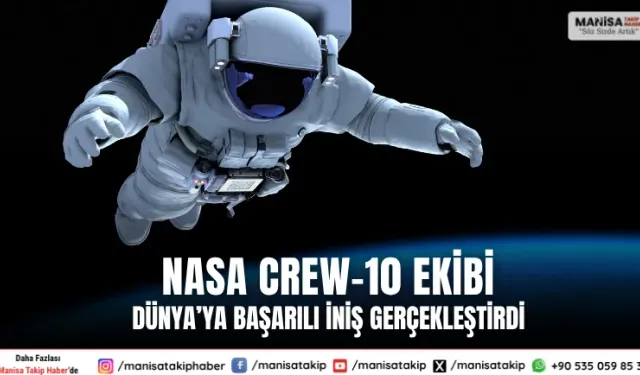 NASA Crew-10 ekibi Dünya’ya başarılı iniş gerçekleştirdi