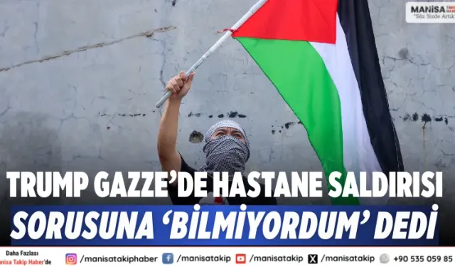 Trump Gazze’de hastane saldırısı sorusuna ‘Bilmiyordum’ dedi