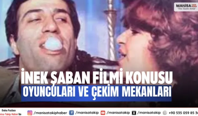 İnek Şaban Filmi Konusu Oyuncuları ve Çekim Mekanları
