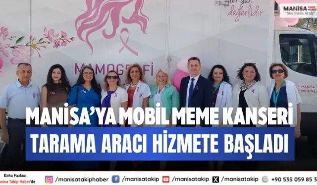 Manisa’ya Mobil Meme Kanseri Tarama Aracı Hizmete Başladı