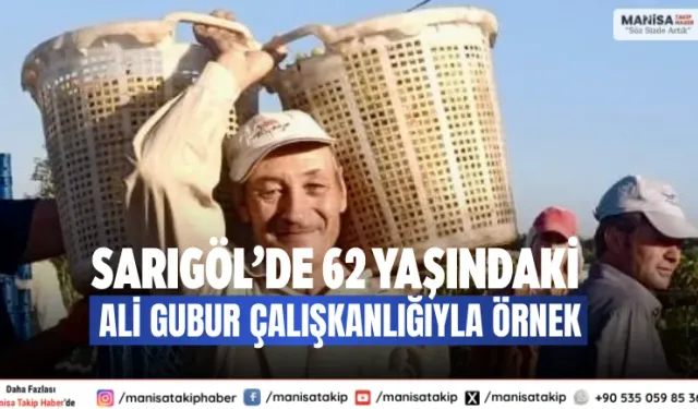 Sarıgöl’de 62 Yaşındaki Ali Gubur Çalışkanlığıyla Örnek