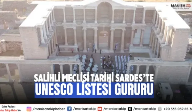 Salihli Meclisi Tarihi Sardes’te UNESCO Listesi Gururu