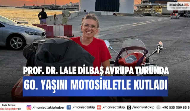 Prof. Dr. Lale Dilbaş Avrupa turunda 60. yaşını motosikletle kutladı