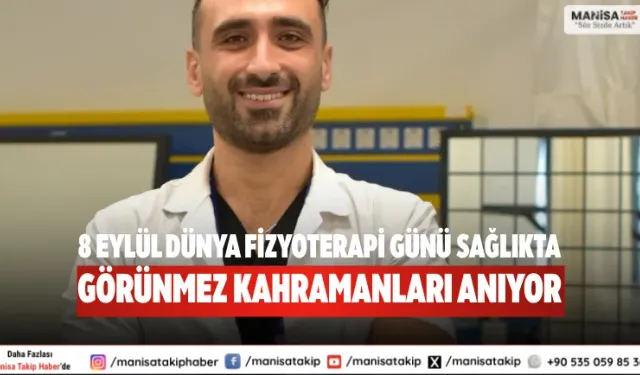8 Eylül Dünya Fizyoterapi Günü sağlıkta görünmez kahramanları anıyor