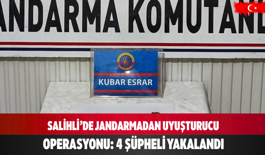 Salihli’de Jandarmadan Uyuşturucu Operasyonu: 4 Şüpheli Yakalandı