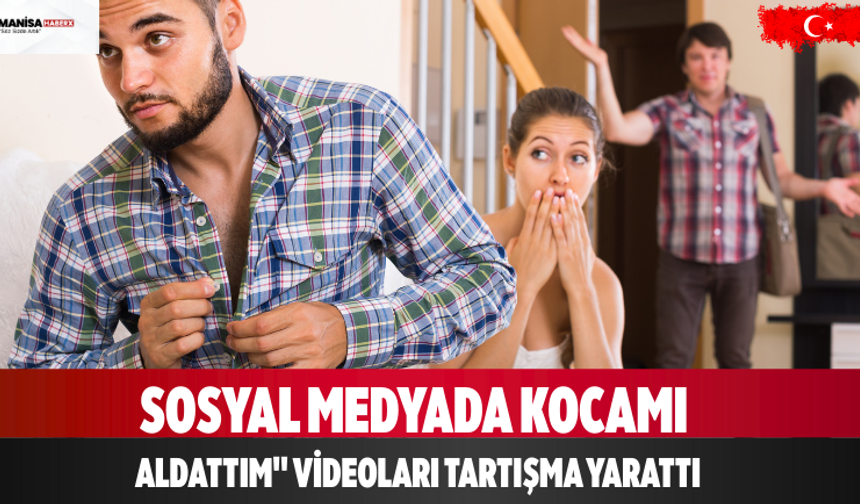 Sosyal Medyada "Kocamı Aldattım" Videoları Tartışma Yarattı