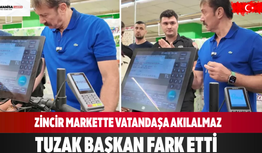 Zincir Markette Vatandaşa Akılalmaz Tuzak: Başkan Fark Etti