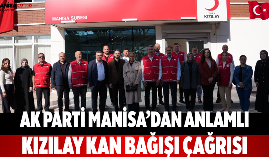 AK Parti Manisa’dan anlamlı Kızılay kan bağışı çağrısı