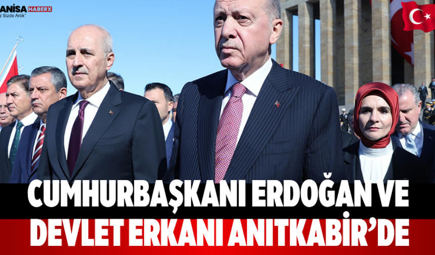 Cumhurbaşkanı Erdoğan ve Devlet Erkanı Anıtkabir’de