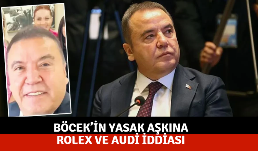 Böcek’in yasak aşkına Rolex ve Audi iddiası