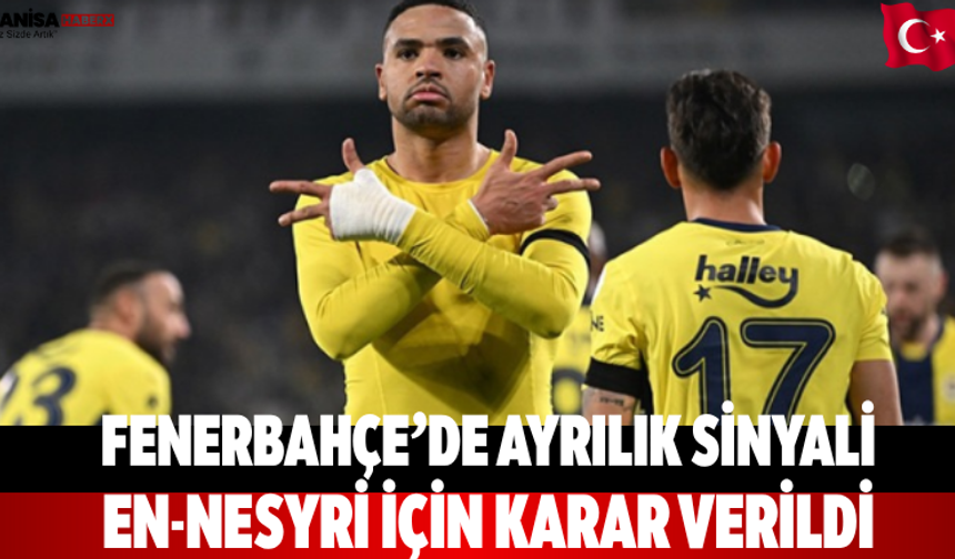 Fenerbahçe’de Ayrılık Sinyali En-Nesyri İçin Karar Verildi