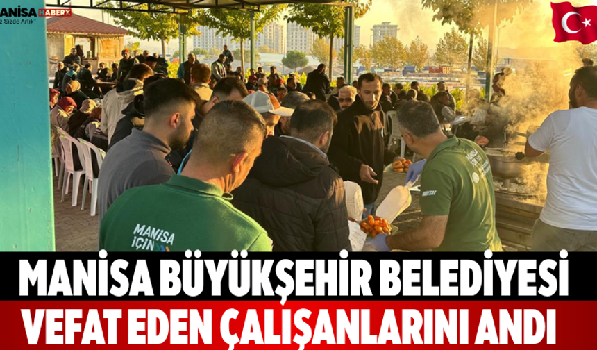 Manisa Büyükşehir belediyesi , Vefat Eden Çalışanlarını Andı