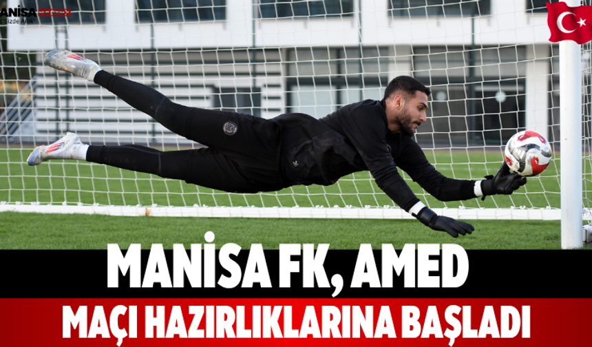 Manisa FK, Amed maçı hazırlıklarına başladı