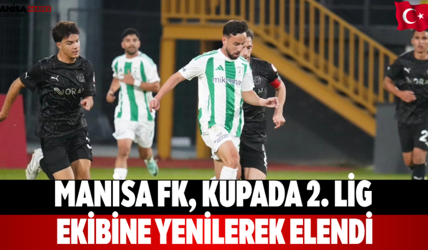Manisa FK, kupada 2. Lig ekibine yenilerek elendi