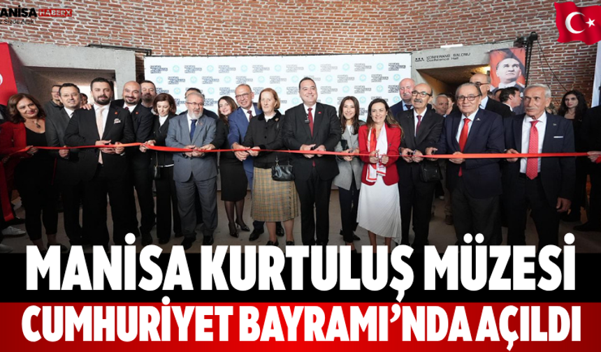 Manisa Kurtuluş Müzesi Cumhuriyet Bayramı’nda açıldı