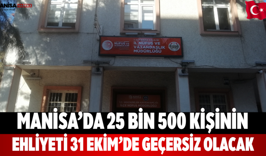 Manisa’da 25 Bin 500 Kişinin Ehliyeti 31 Ekim’de Geçersiz Olacak