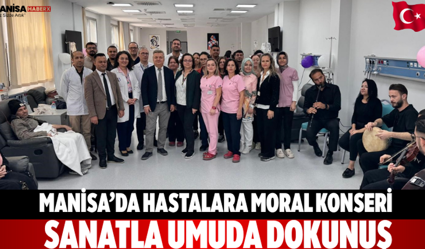 Manisa’da hastalara moral konseri Sanatla Umuda Dokunuş