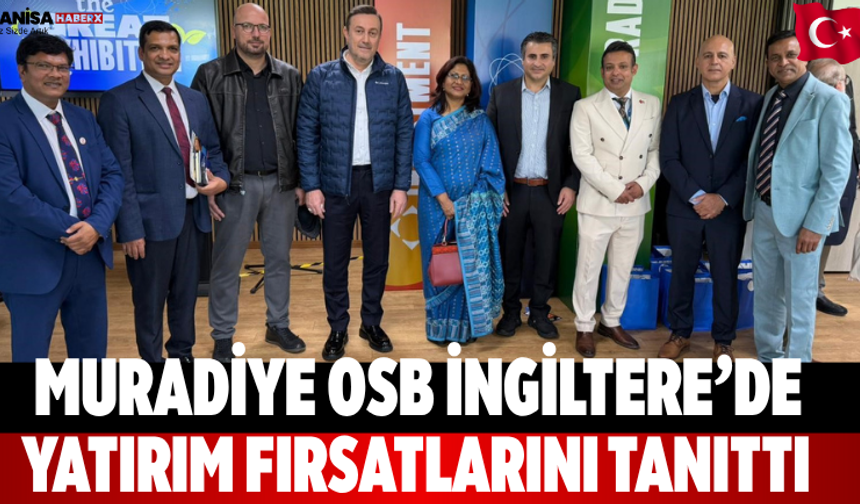 Muradiye OSB İngiltere’de Yatırım Fırsatlarını Tanıttı