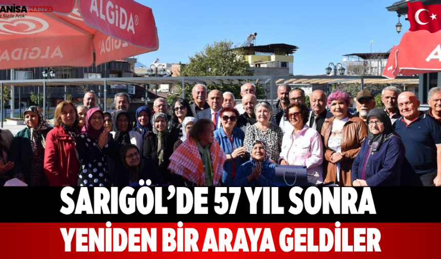 Sarıgöl’de 57 Yıl Sonra Yeniden Bir Araya Geldiler