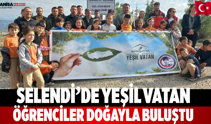 Selendi’de Yeşil Vatan Öğrenciler doğayla buluştu